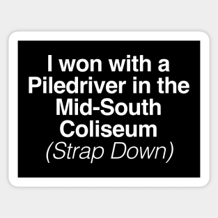 I won with a  Piledriver in the Mid-South Coliseum Sticker